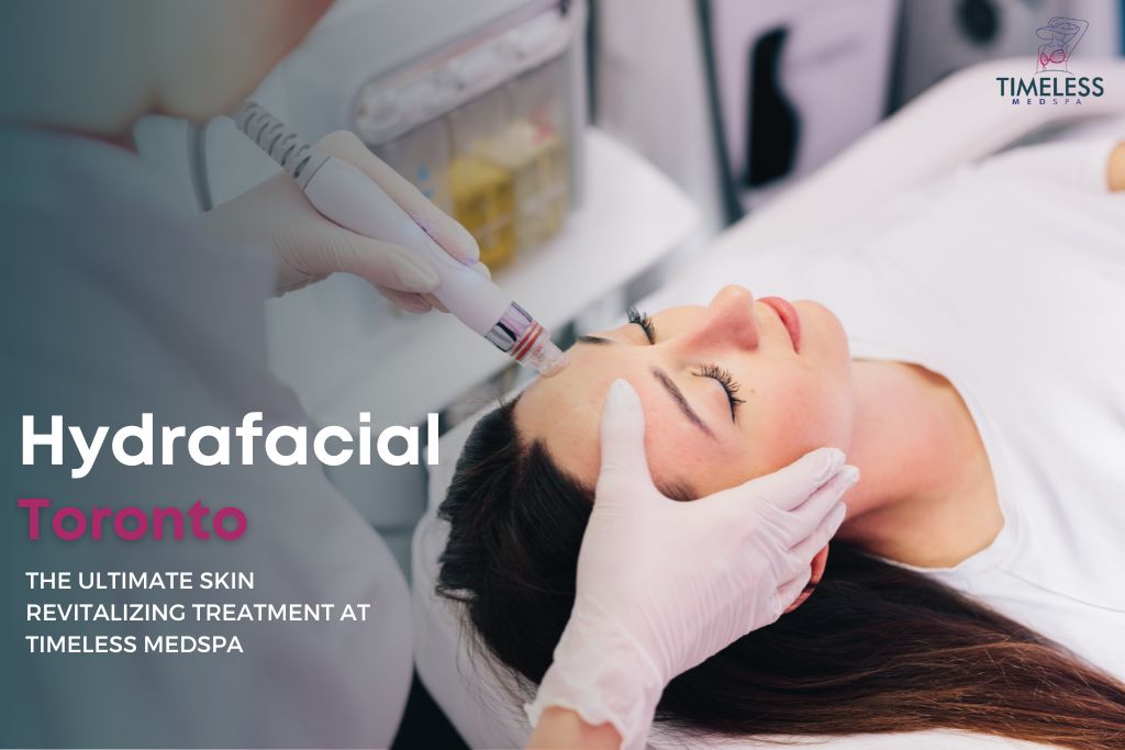 Hydrafacial Toronto The Ultimate Skin Revitalizing Treatment