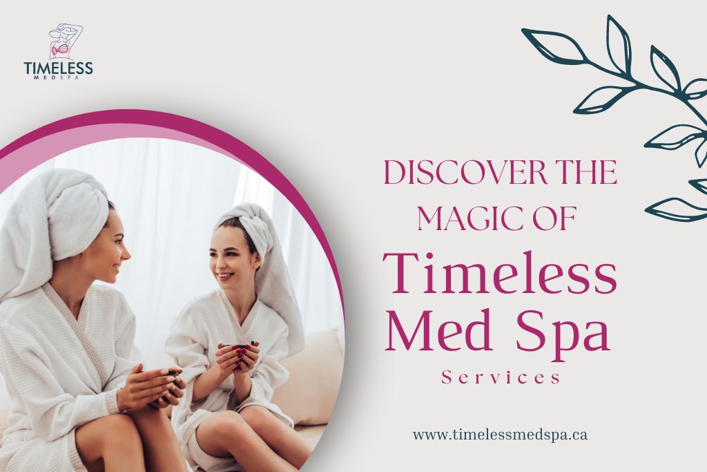 Discover the Magic of Timeless Med Spa Services